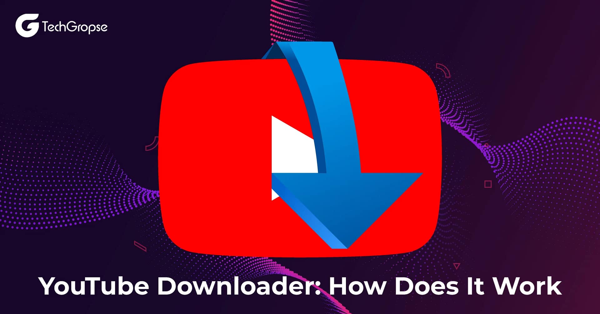 YouTube Downloader: How Does It Work