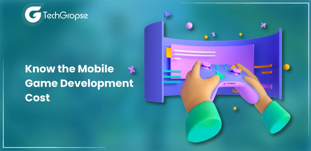 Know the Mobile Game Development Cost