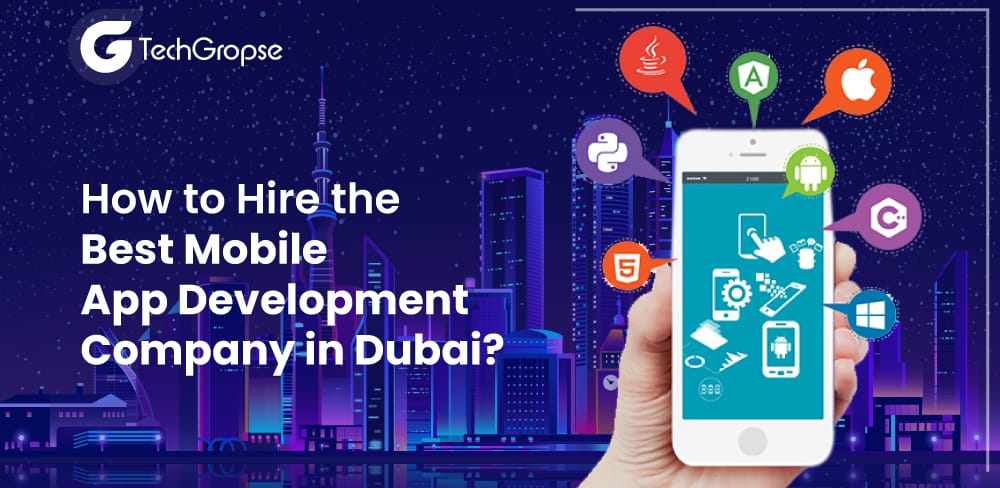 How to Hire the Best Mobile App Development Company in Dubai?