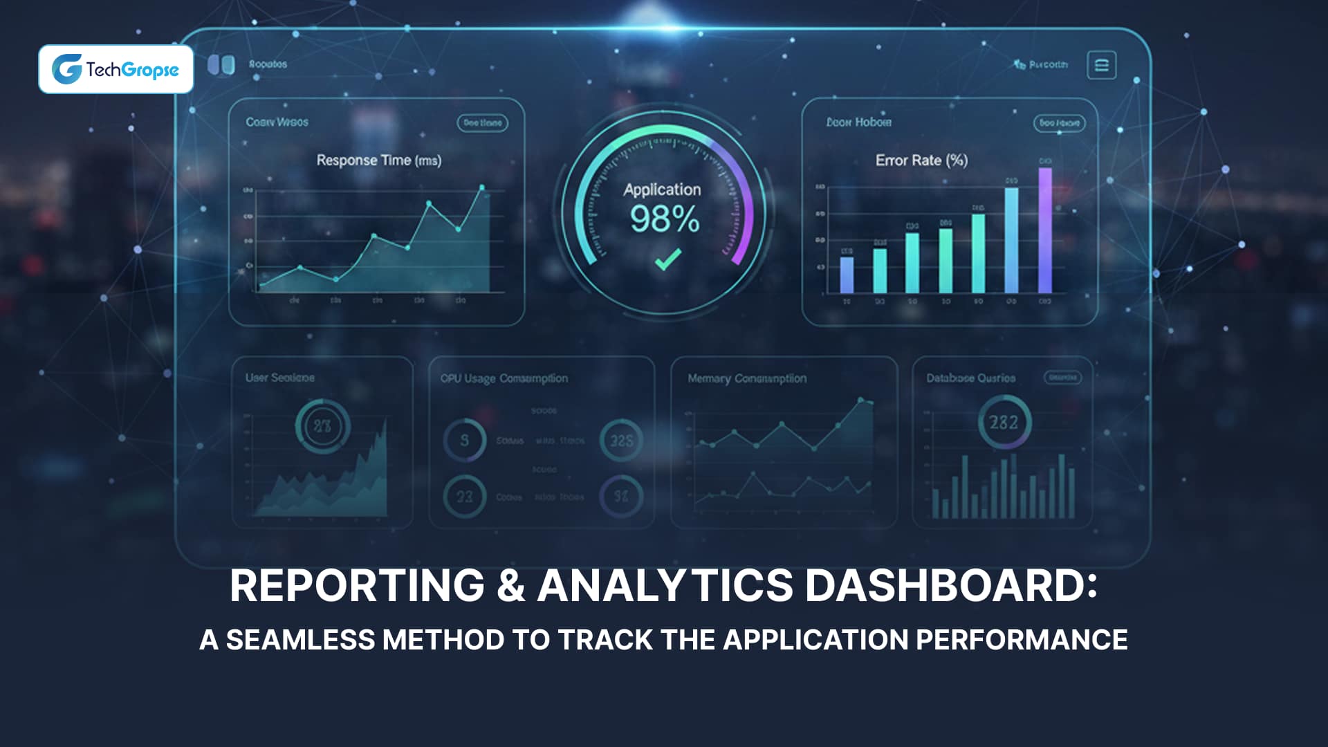 Reporting & Analytics Dashboard: A Seamless Method to Track the Application Performance