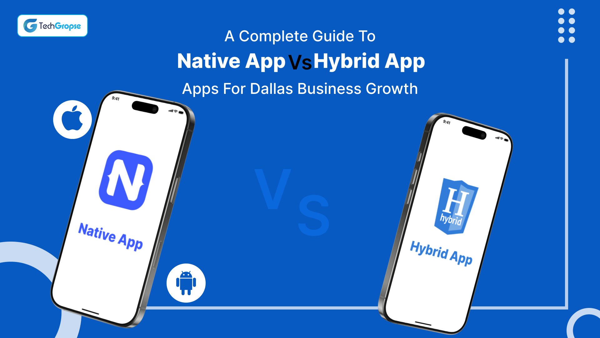 A Complete Guide to Native vs. Hybrid Apps for Dallas Business Growth