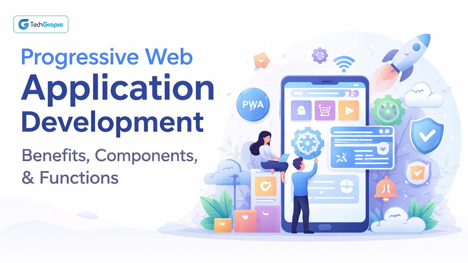 The Ultimate Guide to Progressive Web Application Development: Benefits, Components, & Key Features in 2026